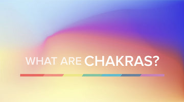 CHAKRAS - YOUR ENERGY BODY 101